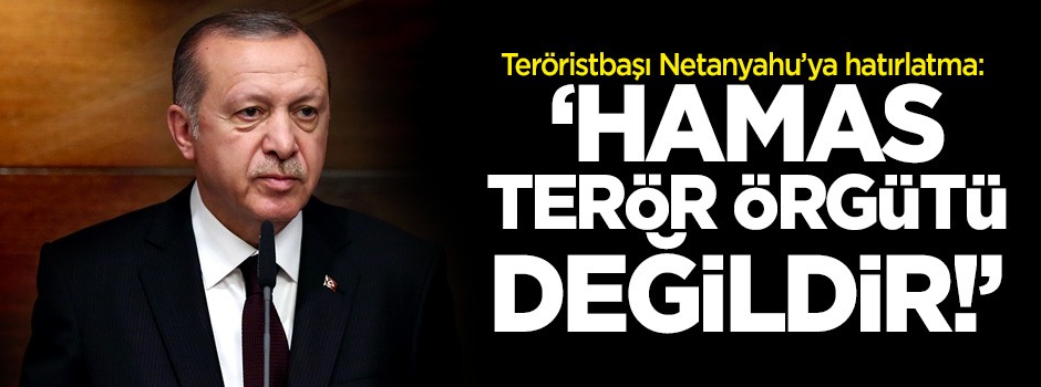 Erdoğan: Hamas terör örgütü değildir!