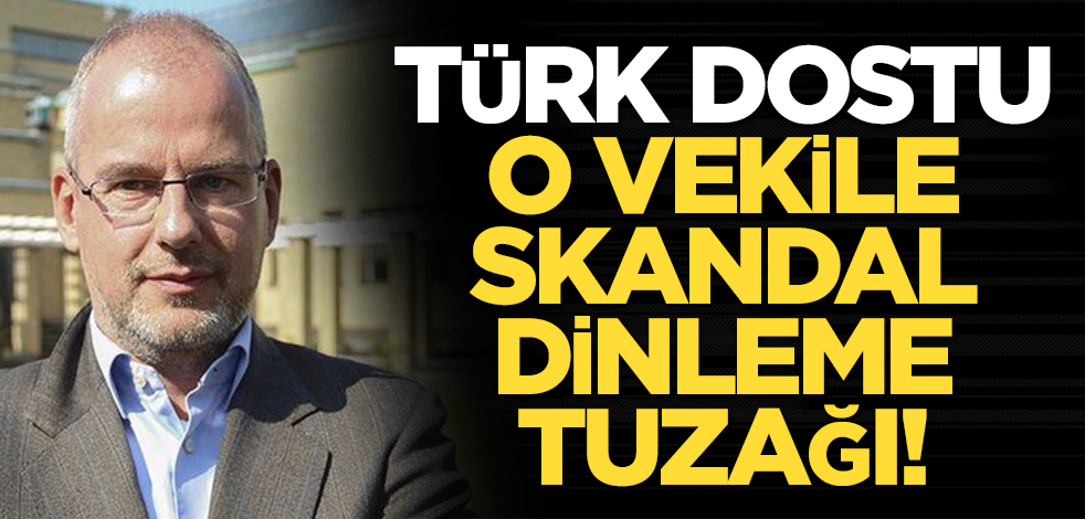 Erdoğan hayranı ve Türkiye dostu o vekile skandal dileme tuzağı