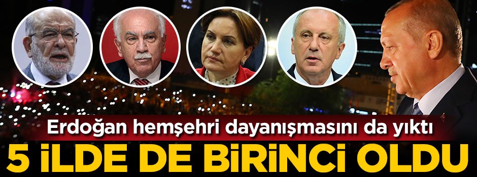 Erdoğan hemşehri dayanışmasını da yıktı: 5 ilde de birinci oldu