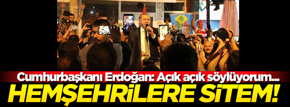 Erdoğan hemşehrilerine sitem etti!