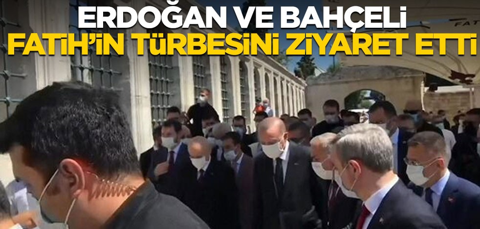 Erdoğan ile Bahçeli, Fatih Sultan Mehmet'in türbesini ziyaret etti