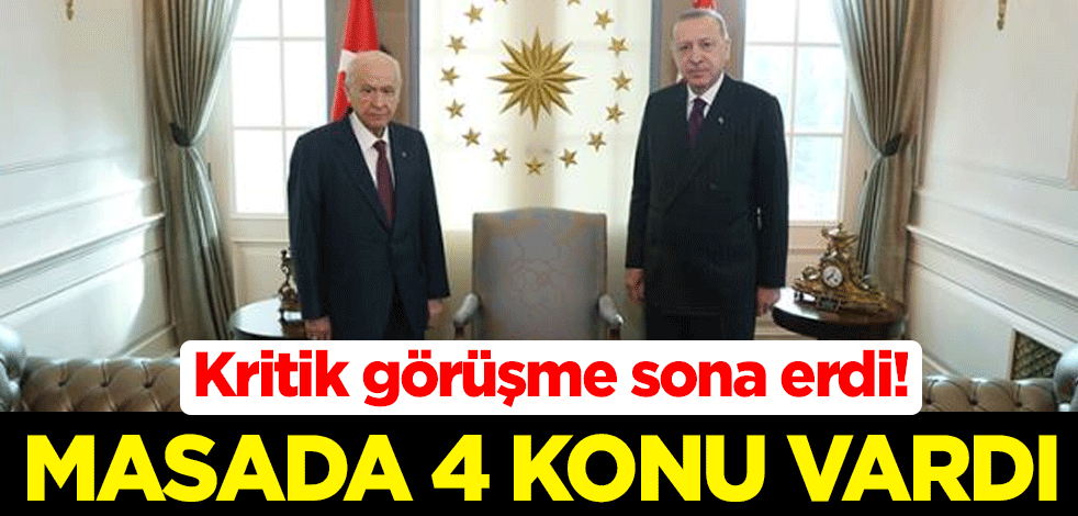 Erdoğan ile Bahçeli'nin kritik görüşmesi sona erdi! Masada 4 konu vardı