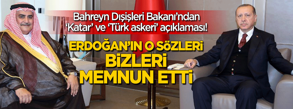 Erdoğan ile görüşen Bahreyn Dışişleri Bakanı'ndan 'Katar' açıklaması!