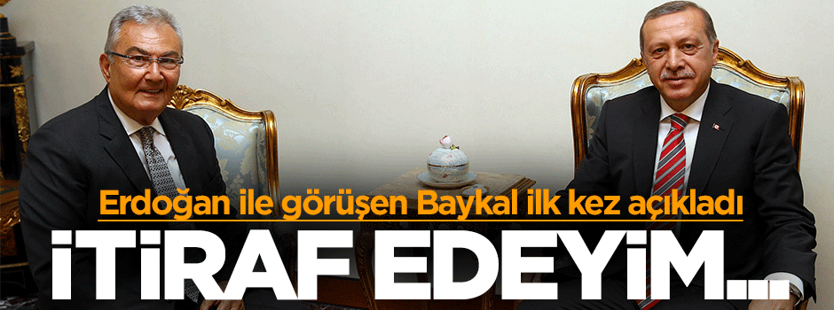Erdoğan ile görüşen Baykal açıkladı: İtiraf edeyim...