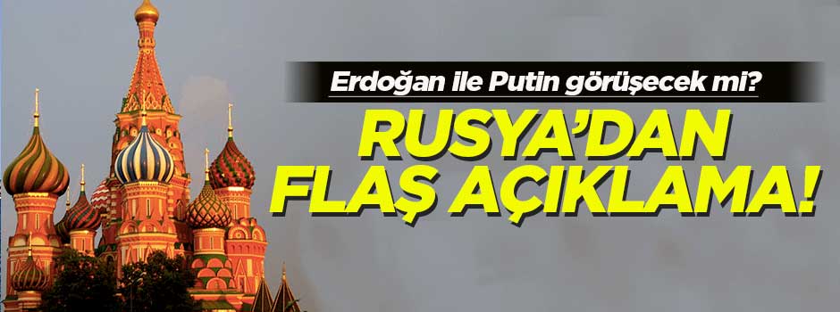 Erdoğan ile Putin'in yarınki görüşmesi gerçekleşmeyecek