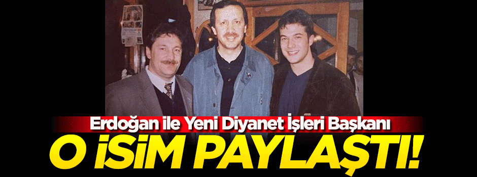 Erdoğan ile yeni Diyanet İşler Başkanına ait eski bir görüntüyü paylaştı!