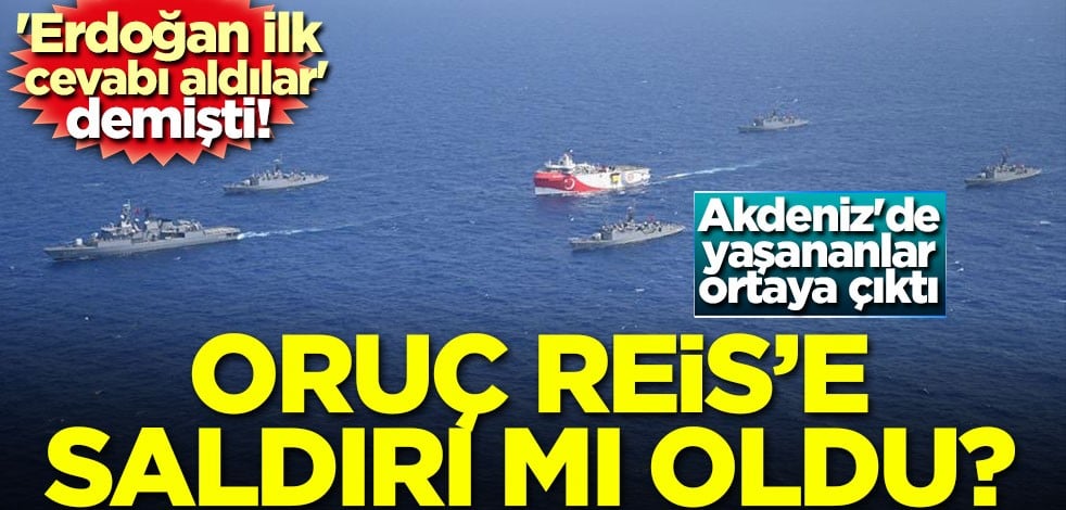 'Erdoğan ilk cevabı aldılar' demişti! Akdeniz'de yaşananlar ortaya çıktı