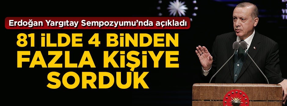 Cumhurbaşkanı Erdoğan sempozyumda ilk kez açıkladı: 81 ilde 4 bin kişiye sorduk