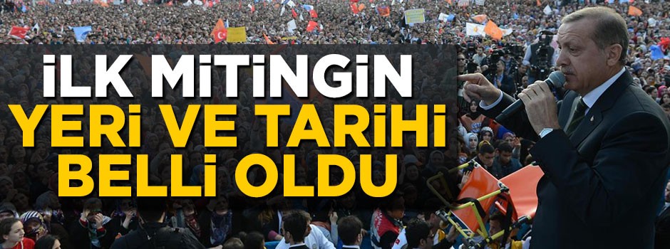 Erdoğan, ilk mitingini 26 Mayıs'ta Erzurum'da düzenleyecek