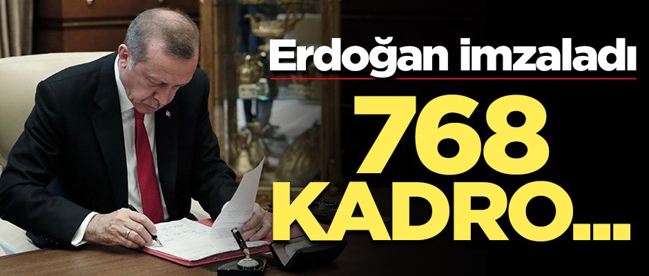 Erdoğan imzaladı! 768 kadro ihdas edildi