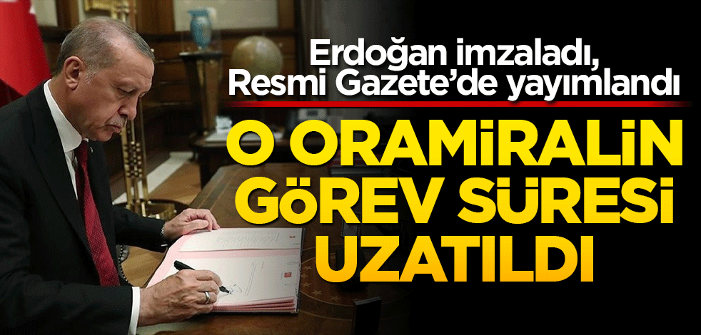Erdoğan imzaladı! O Oramiralin görev süresi uzatıldı!
