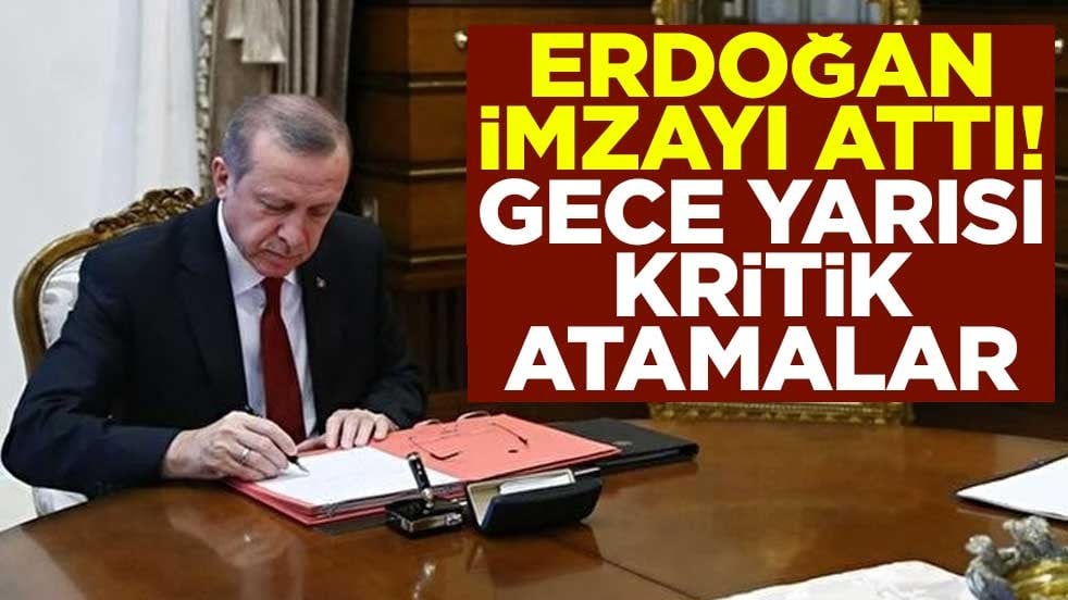 Erdoğan imzayı attı! Gece yarısı kritik atamalar
