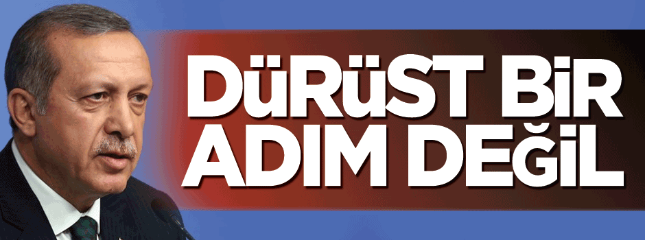 Erdoğan: Irak'ın yaptığı dürüstçe değil