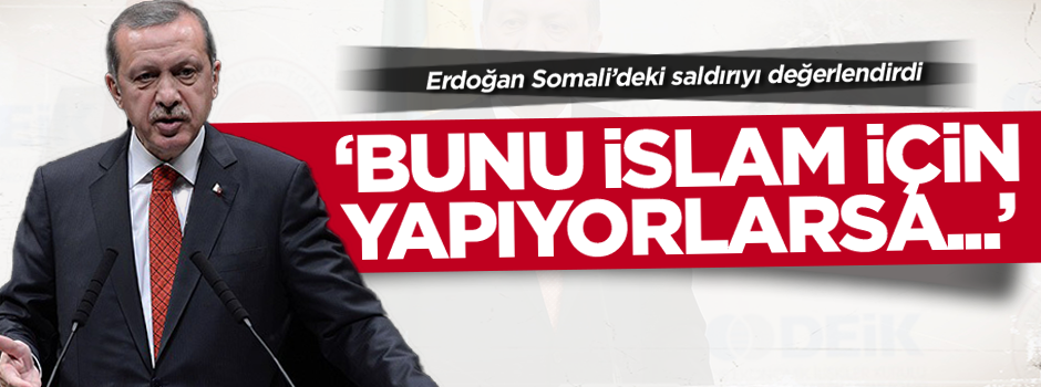 Erdoğan: İslam'da böyle birşey yok