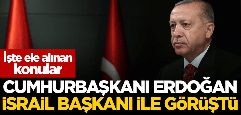 Erdoğan, İsrail Başkanı ile görüştü