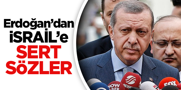 Erdoğan: İsrail dünyada barışı tehdit eden ülkedir