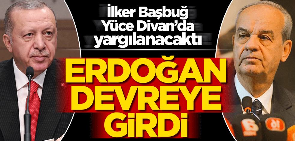 Erdoğan izin vermedi! İlker Başbuğ Yüce Divan'da yargılanmayacak