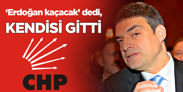  ‘Erdoğan kaçacak’ dedi, kendisi gitti