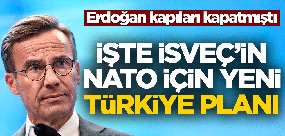 Erdoğan kapıları kapatmıştı! İşte İsveç'in NATO için yeni Türkiye planı