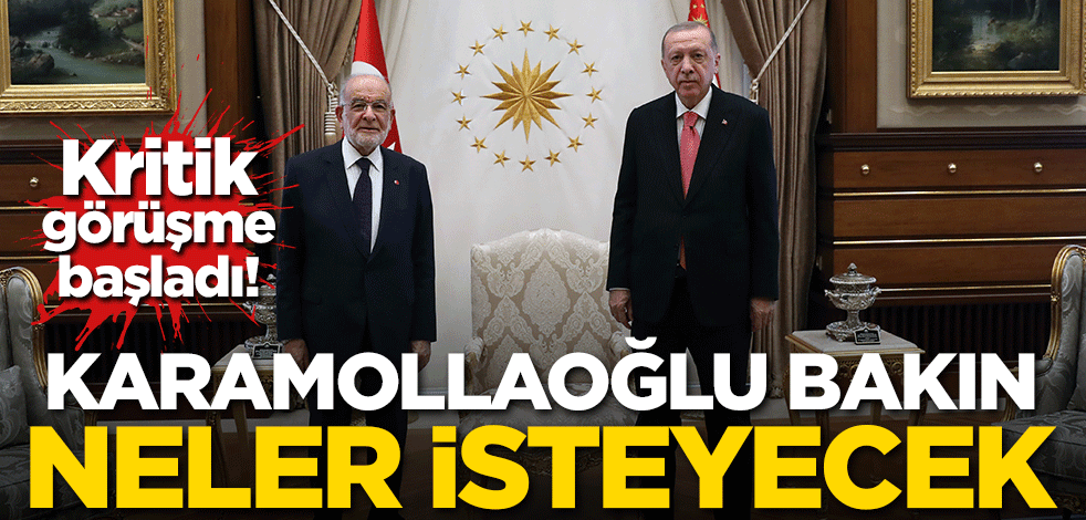 Erdoğan-Karamollaoğlu görüşmesi başladı! Karamollaoğlu bakın neler isteyecek