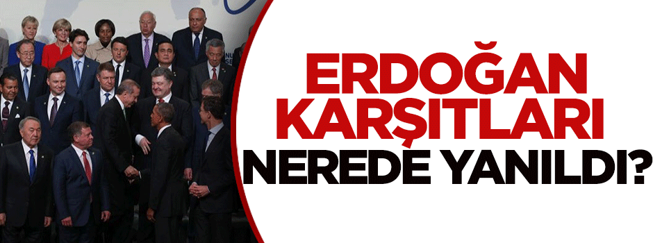 Erdoğan karşıtları nerede yanıldı?