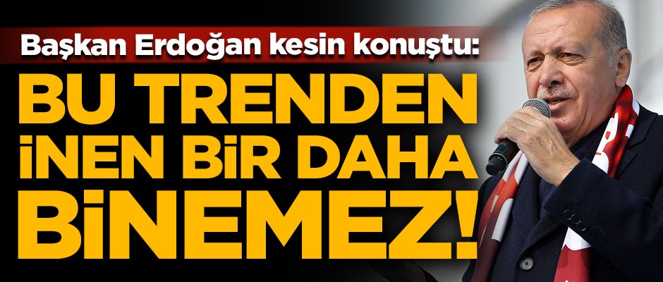 Erdoğan kesin konuştu! "Bu trenden inen, bir daha bu trene binemez"