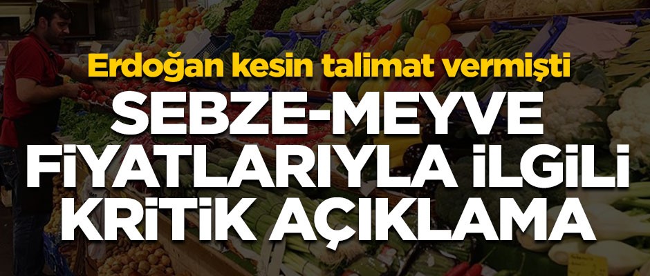 Erdoğan kesin talimat vermişti! Sebze-meyve fiyatlarıyla ilgili kritik açıklama