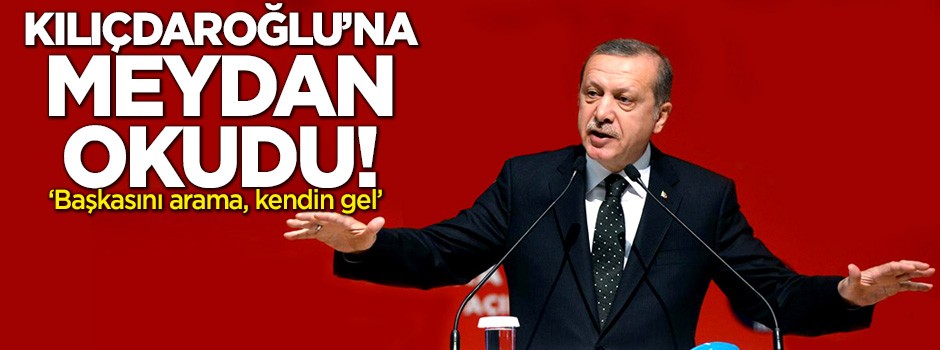 Erdoğan Kılıçdaroğlu'na meydan okudu: Kendin aday ol!