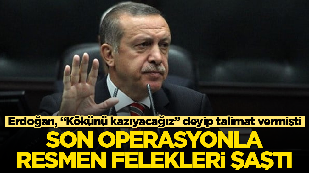 Erdoğan, "Kökünü kazıyacağız" deyip talimat vermişti! Son operasyonla, resmen felekleri şaştı