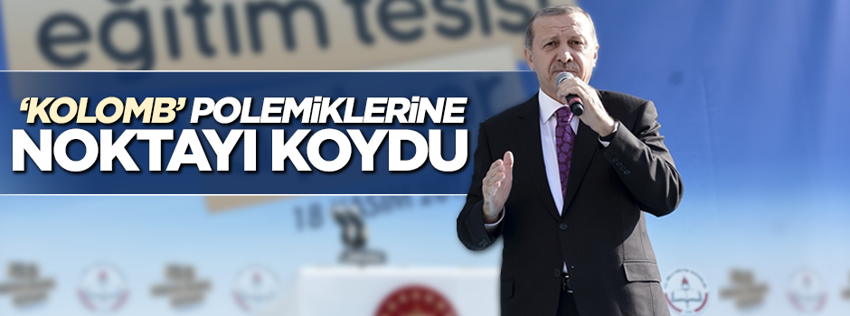 Cumhurbaşkanı Erdoğan, Kolomb polemiklerine noktayı koydu