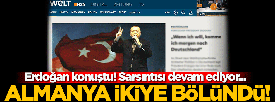 Erdoğan konuştu! Almanya ikiye bölündü...