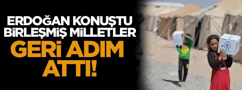 Erdoğan konuştu bm geri adım attı!