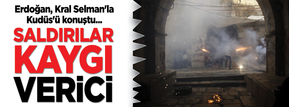 Erdoğan, Kral'la Kudüs'ü konuştu