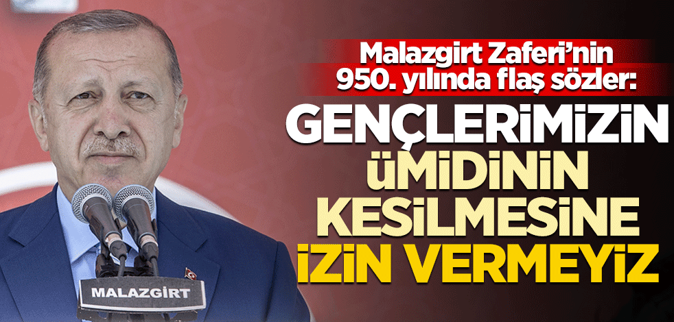 Erdoğan Malazgirt Zaferi'nin 590. yılında konuştu