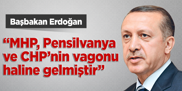 Erdoğan: "MHP, Pensilvanya ve CHP'nin vagonu haline gelmiştir"