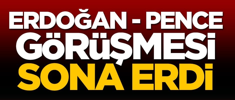 Erdoğan - Mike Pence görüşmesi sona erdi