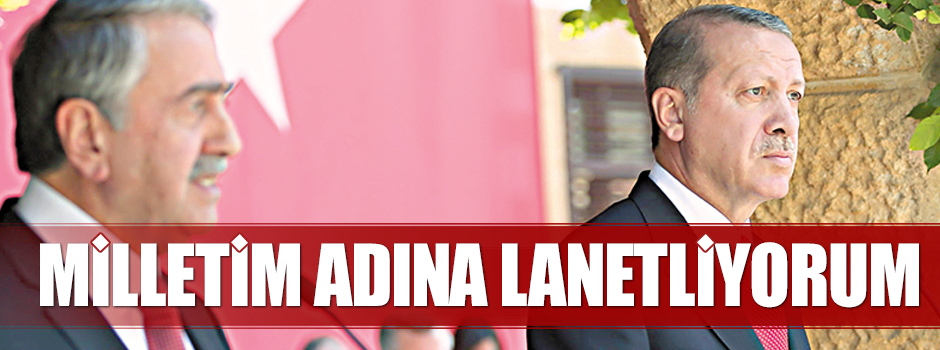 Erdoğan: Milletim adına lânetliyorum