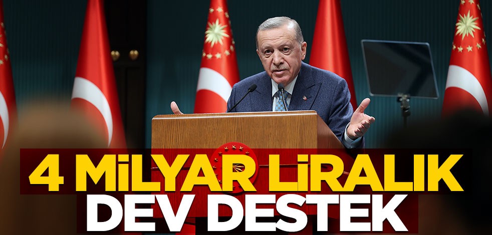 Erdoğan müthiş desteği duyurdu: 4 milyar lira verilecek