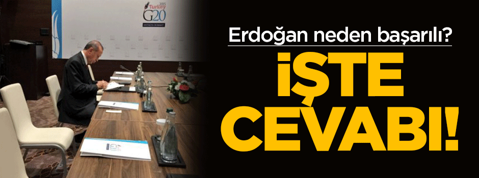 Erdoğan neden başarılı sorusunun cevabı!