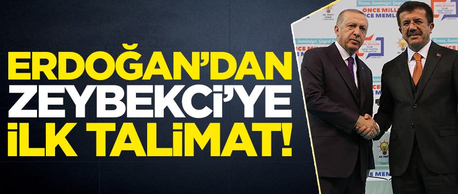 Erdoğan, Nihat Zeybekci'ye ilk talimatı verdi