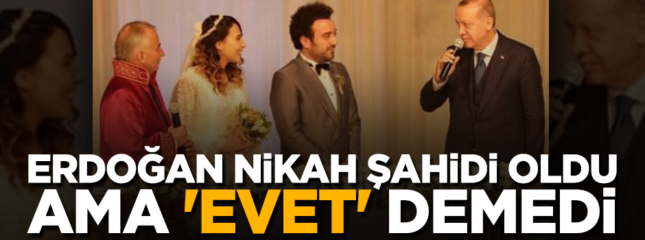 Erdoğan nikah şahidi oldu, 'evet' yerine 'kabul ettim' dedi