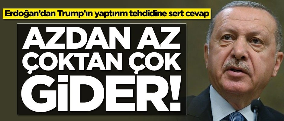 Erdoğan noktayı koydu: Azdan az çoktan çok gider