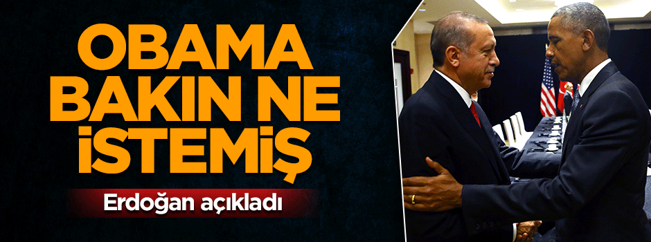 Erdoğan: Obama Rakka konusunda beraber bir şeyler yapmak istiyor