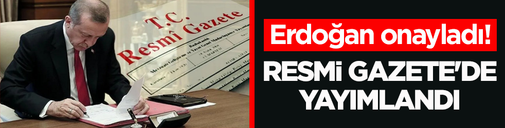 Erdoğan onayladı! Milletlerarası anlaşmalar Resmi Gazete'de yayımlandı
