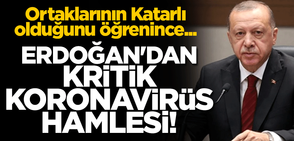 Erdoğan ortakların Katarlı olduğunu öğrenince devreye girdi, hızlı test kitinin getirilmesi hızlandı