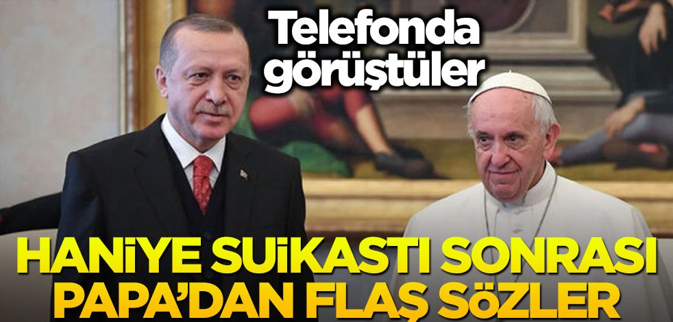 Erdoğan, Papa ile telefonda görüştü