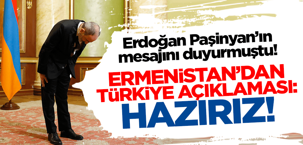 Erdoğan Paşinyan'ın mesajını duyurmuştu! Ermenistan'dan Türkiye açıklaması: Hazırız