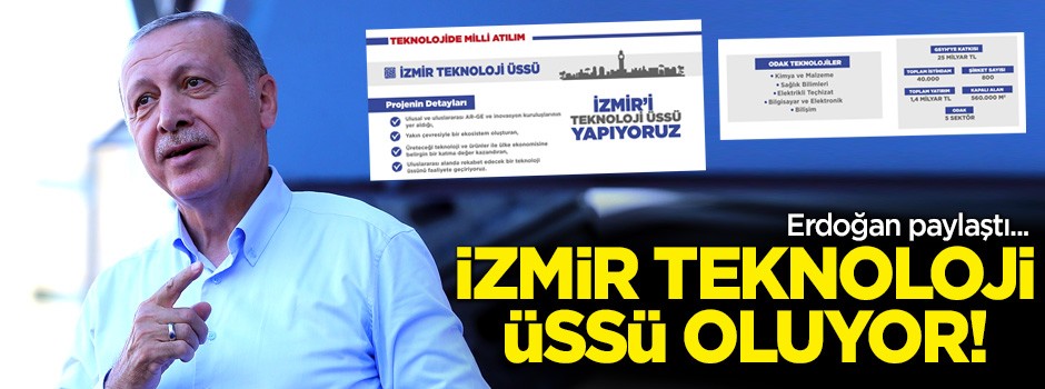 Erdoğan paylaştı: İzmir teknoloji üssü oluyor