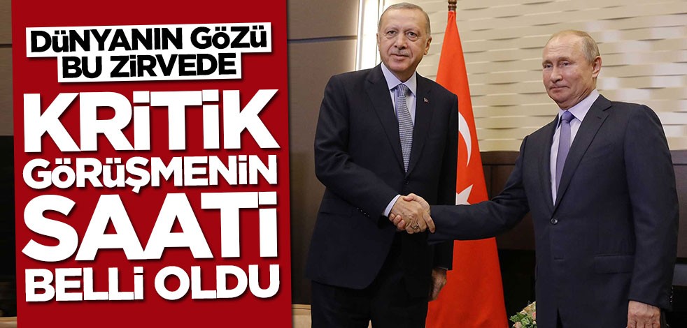 Erdoğan-Putin görüşmesinin saati belli oldu