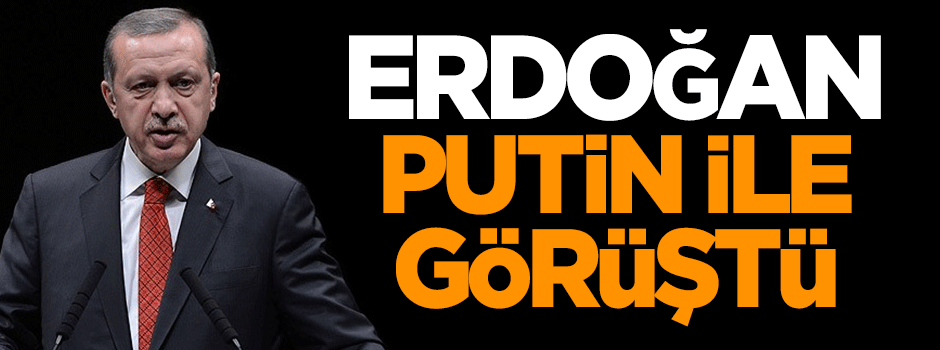 Erdoğan, Putin ile görüştü